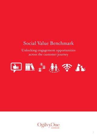 1 
Social Value Benchmark 
Unlocking engagement opportunities 
across the customer journey 
 