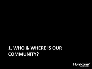 1. Who & where is our community?