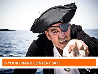 IS YOUR BRAND CONTENT SAFE
 