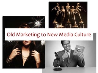 Old Marketing to New Media Culture