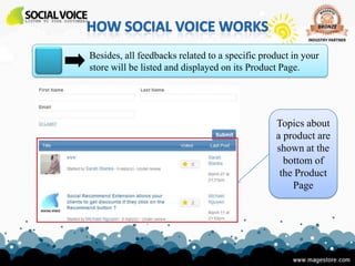 Besides, all feedbacks related to a specific product in your
store will be listed and displayed on its Product Page.




                                                Topics about
                                                a product are
                                                shown at the
                                                  bottom of
                                                 the Product
                                                    Page
 