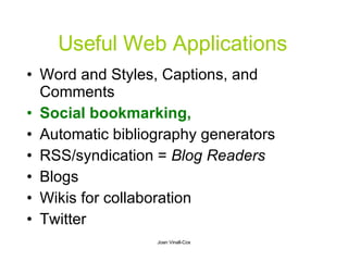 Useful Web Applications <ul><li>Word and Styles, Captions, and Comments </li></ul><ul><li>Social bookmarking,  </li></ul><...