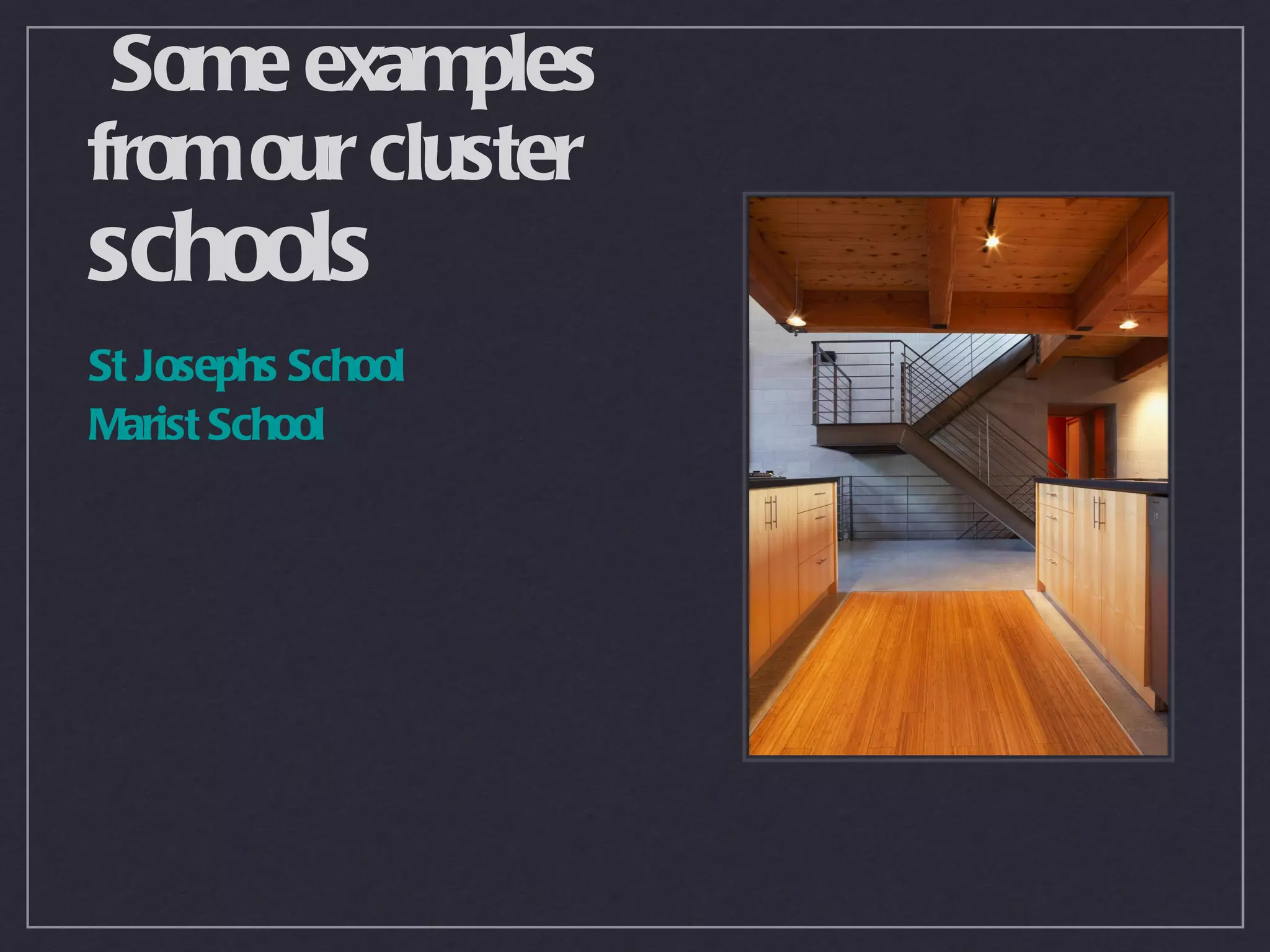 Some examples
from our cluster
schools
St Josephs School
Marist School
 