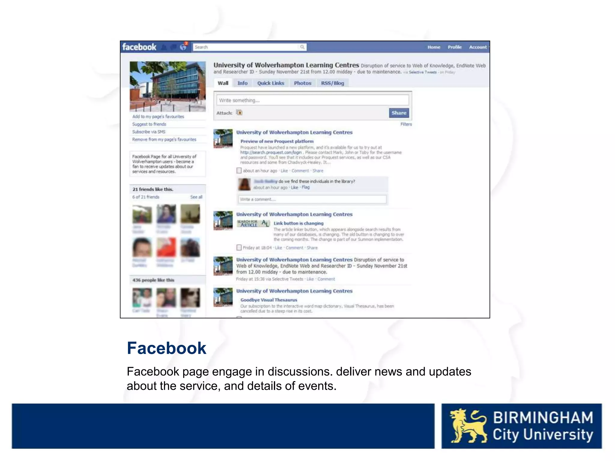 Facebook
Facebook page engage in discussions. deliver news and updates
about the service, and details of events.
 