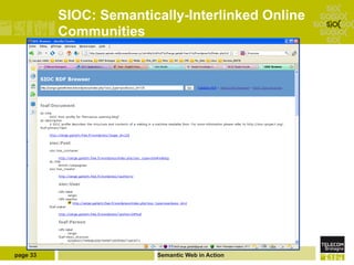 SIOC: Semantically-Interlinked Online
          Communities




page 33                 Semantic Web in Action
 