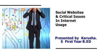 social websites & Critical Issues In Internet Usage.pptx