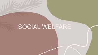 SOCIAL WELFARE
 