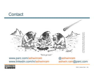 Contact




www.parc.com/ashwinram          @ashwinram
www.linkedin.com/in/ashwinram   ashwin.ram@parc.com
                                           PARC | Ashwin Ram | 69
 