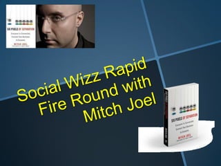 Social Wizz Rapid Fire Round with Mitch Joel 