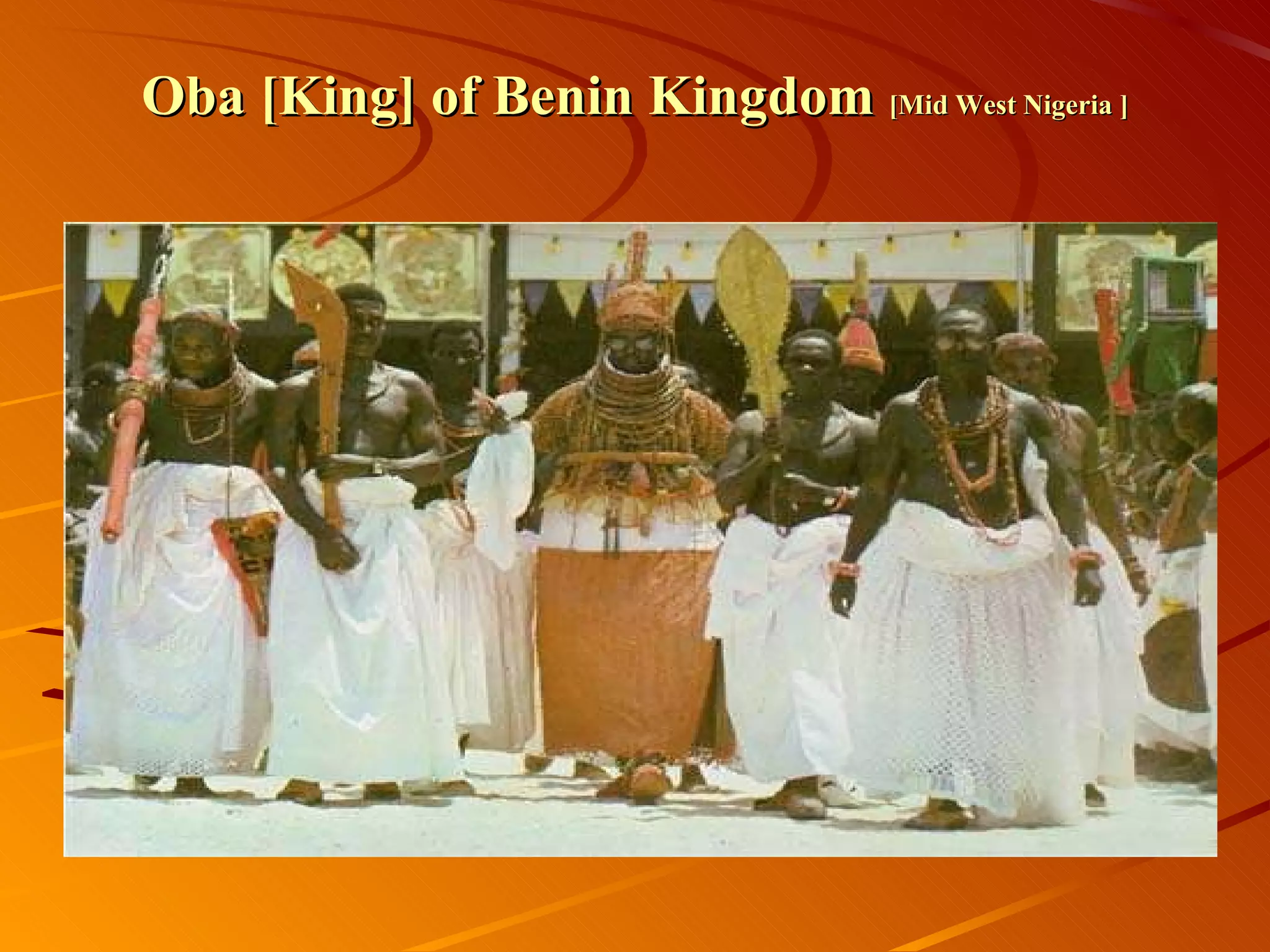 Oba [King] of Benin Kingdom  [Mid West Nigeria ] 
