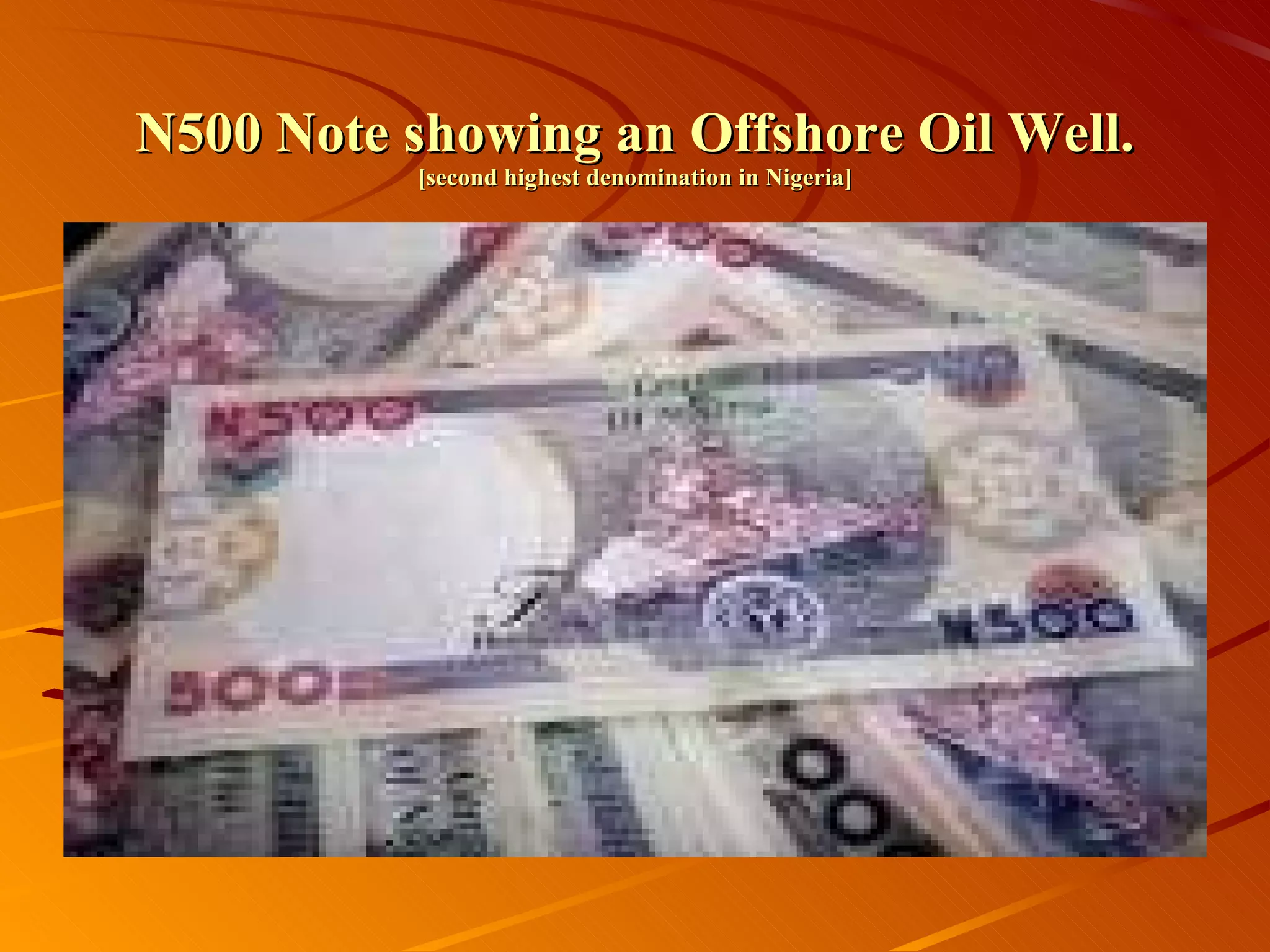 N500 Note showing an Offshore Oil Well. [second highest denomination in Nigeria] 