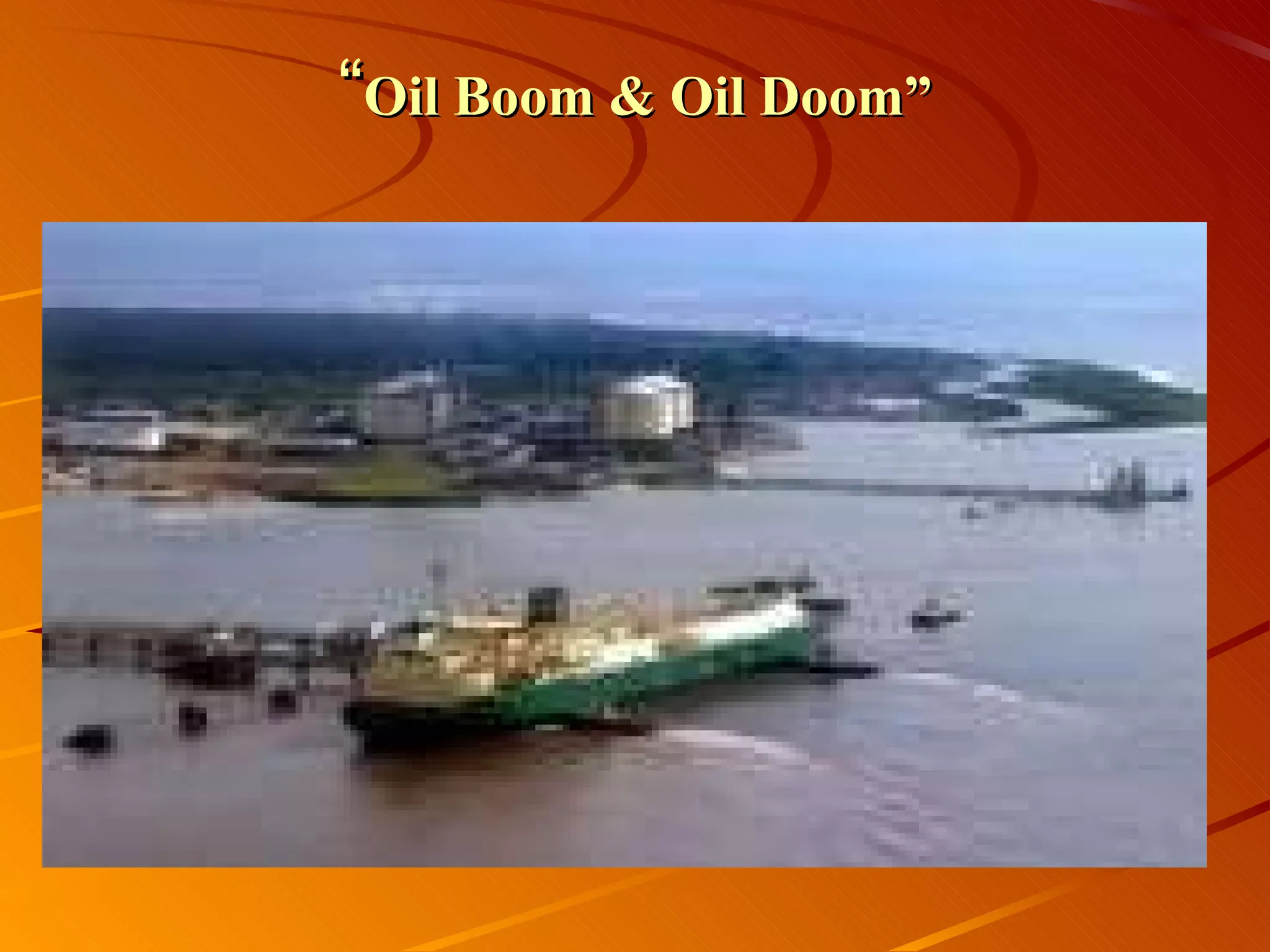 “ Oil Boom & Oil Doom” 