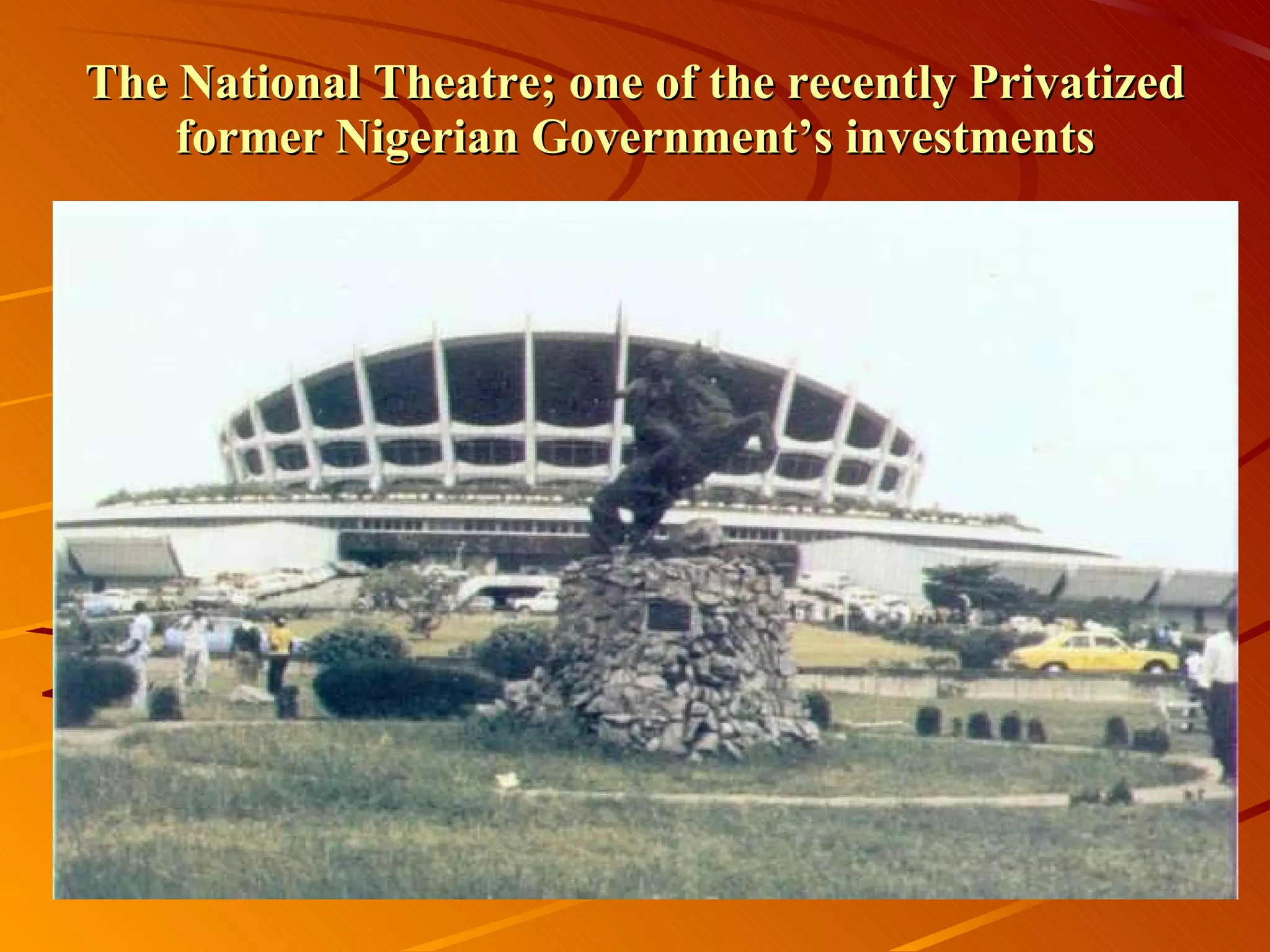 The National Theatre; one of the recently Privatized former Nigerian Government’s investments 