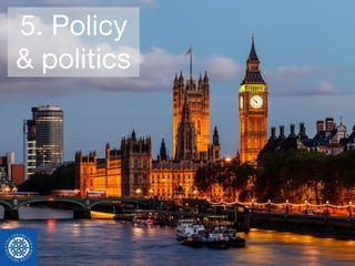 5. Policy
& politics
 