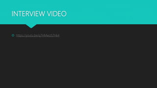 INTERVIEW VIDEO
 https://youtu.be/q7HMwUS7Hk4
 