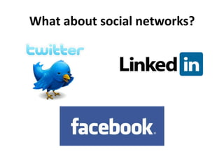 What about social networks?<br />
