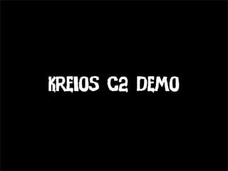 Kreios C2 Demo
 