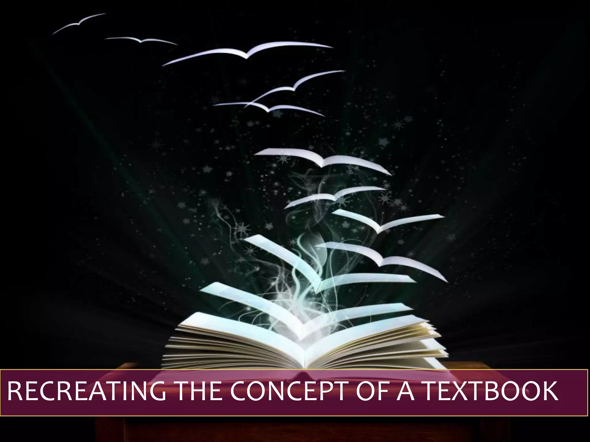 RECREATING THE CONCEPT OF A TEXTBOOK