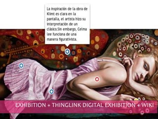 EXHIBITION + THINGLINK DIGITAL EXHIBITION + WIKI
 