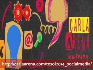 http://carlaarena.com/tesol2014_socialmedia/
 