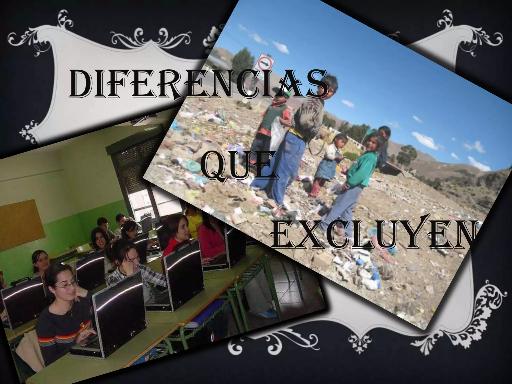 Diferencias
QUE
EXCLUYEN