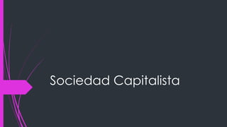 Sociedad Capitalista
 