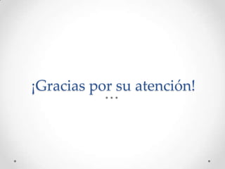 ¡Gracias por su atención!
 