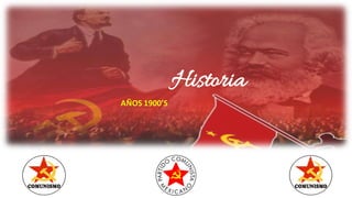 Historia
AÑOS	1900’S
 