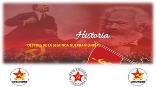 Historia
DESPUES	DE	LA	SEGUNDA	GUERRA	MUNDIAL
 