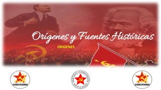 Orígenes y Fuentes Históricas
ORIGENES
 