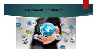 Sociedad de información
 