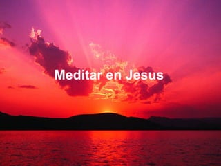 Meditar en Jesus 