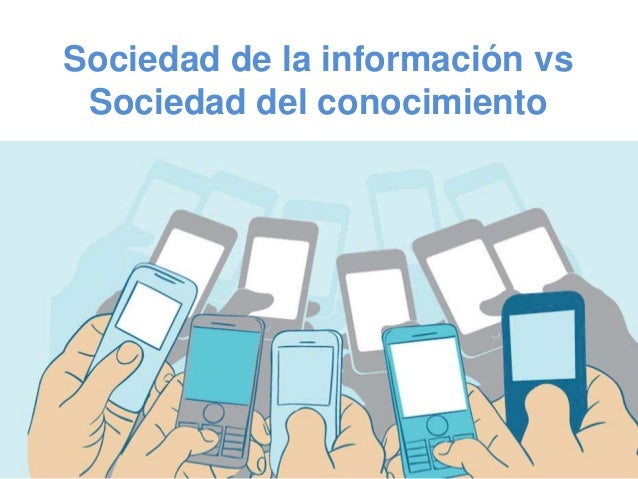 Sociedad de la información vs sociedad del conocimiento