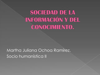 Martha Juliana Ochoa Ramírez.
Socio humanística II
 