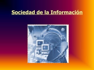 Sociedad de la Información 