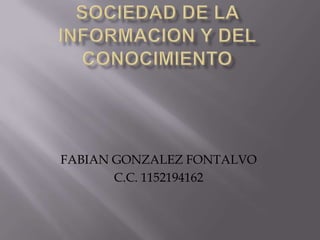 FABIAN GONZALEZ FONTALVO
       C.C. 1152194162
 