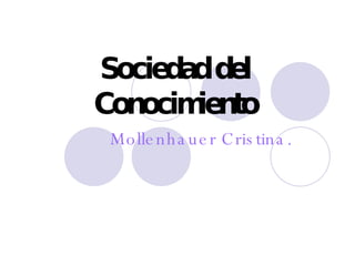 Sociedad del Conocimiento Mollenhauer Cristina. 