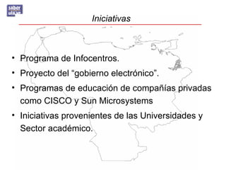 Iniciativas



• Programa de Infocentros.
• Proyecto del “gobierno electrónico”.
• Programas de educación de compañías privadas
  como CISCO y Sun Microsystems
• Iniciativas provenientes de las Universidades y
  Sector académico.
 
