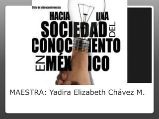 MAESTRA: Yadira Elizabeth Chávez M.
 