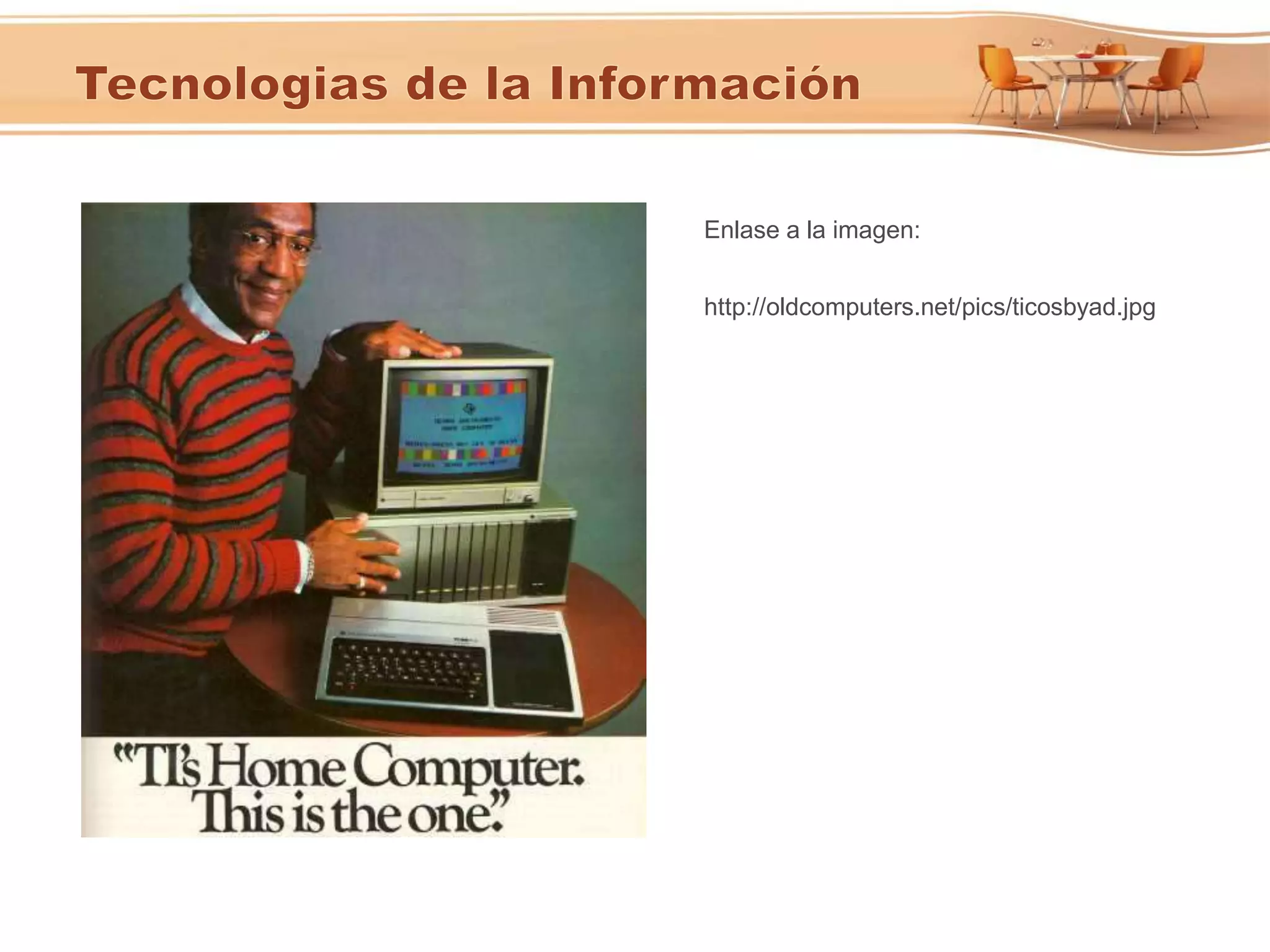Enlase a la imagen:
http://oldcomputers.net/pics/ticosbyad.jpg
 