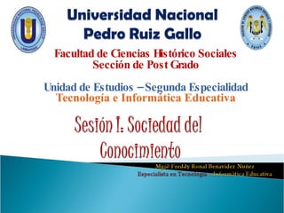 Facultad de Ciencias Histórico Sociales Sección de Post Grado Unidad de Estudios – Segunda Especialidad Tecnología e Informática Educativa 