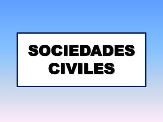 SOCIEDADES
  CIVILES
 