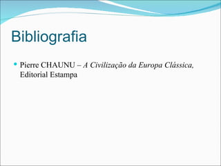 Bibliografia Pierre CHAUNU –  A Civilização da Europa Clássica,  Editorial Estampa 