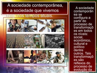 Sociedade contemporânea | PPTX