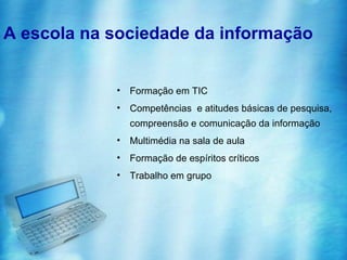 A escola na sociedade da informação


            • Formação em TIC
            • Competências e atitudes básicas de pesquisa,
              compreensão e comunicação da informação
            • Multimédia na sala de aula
            • Formação de espíritos críticos
            • Trabalho em grupo
 