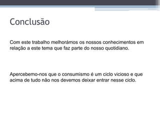 Sociedade de ConsumoCaracterísticas dos produtos: Antigamente e Actualmente