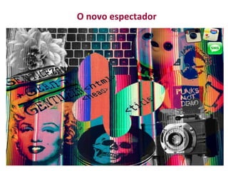 O novo espectador
 