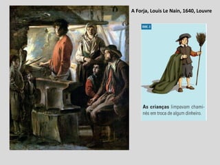 A Forja, Louis Le Nain, 1640, Louvre
 