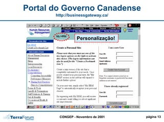 Portal do Governo Canadense
       http://businessgateway.ca/




                 Personalização!




        CONGEP - Novembro de 2001   página 13
 