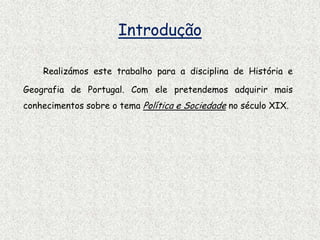 Sociedade Portuguesa     Burguesia     Nobreza     Clero     PovoA primeira metade no sec. XIX e a segunda metade